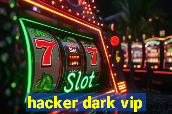 hacker dark vip